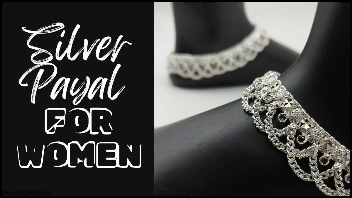 silver payal for women types of silver payal.jpg